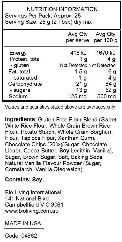 Gluten Free Flour Blend (Sweet White Rice Flour, Whole Grain Brown Rice Flour, Potato Starch, Whole Grain Sorghum Flour, Tapioca Flour, Xanthan Gum),Chocolate Chips (20%)(Sugar, Chocolate Liquor, Cocoa Butter, Soy Lecithin, Vanilla), Sugar, Brown Sugar, Salt, Baking Soda, Natural Vanilla Flavour Powder (Sugar, Cornstarch, Vanilla Oleoresion).
<br>
Contains: Soy.
