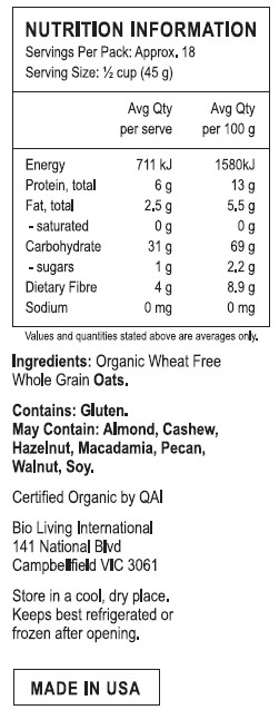 Organc Wheat Free Whole Grain Oats.   
<br>
Contains: Gluten. 
May contain: Almond, Cashew, Hazelnut, Macadamia, Pecan, Walnut, Soy.