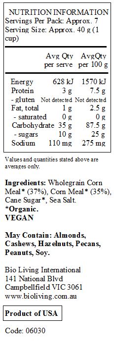 Wholegrain Corn Meal* (37%), Corn Meal* (35%), Cane Sugar*, Sea Salt. 
*Organic.
<br>
May Contain: Almonds, Cashews, Hazelnuts, Pecans, Peanuts, Soy.