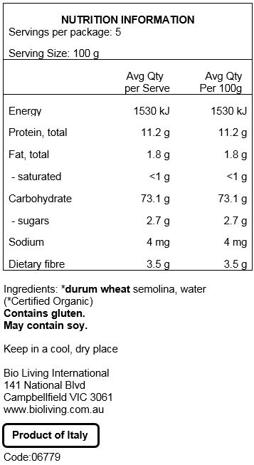 *Durum Wheat Semolina (100% Organic), Water
May Contain Traces Of Soy.
