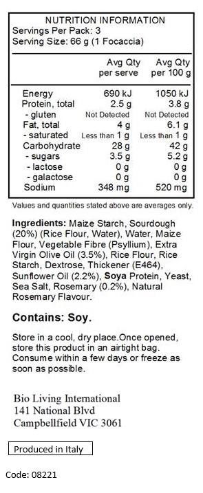 Sourdough 27% (rice flour, water), maize flour, extra virgin olive oil 5%, vegetable fire (psyllium), rice flour, rice starch, thickener: hydroxypropyl methyl cellulose (E-464); dextrose, sunflower oil 2.2%, soya protein, yeast, sea salt, rosemary 0.2%, natural flavours. 

