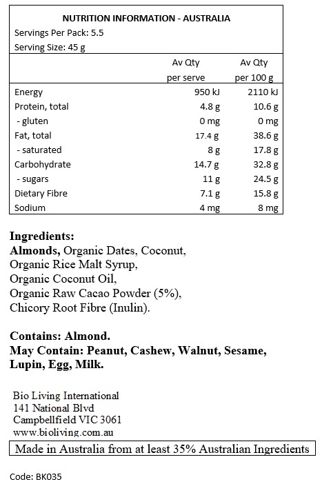 Almonds, Organic Dates, Coconut, Organic Rice Malt Syrup, Organic Coconut Oil, Organic Raw Cacao Powder 5%, Chicory Root Fibre (Inulin).

Contains: Almonds
May Contain: Peanuts, cashews, walnuts, sesame, lupin, egg & milk