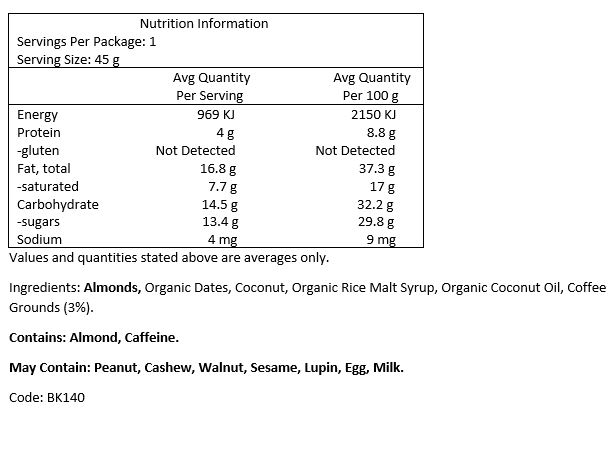 Almonds, Dates, Organic Coconut, Organic Rice Malt Syrup, Organic Coconut Oil, Coffee Grounds (3%) Contains: Almonds. 
May Contain: Peanut, Cashews, Walnuts, Sesame, Lupin, Egg & Milk
