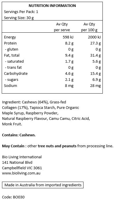 Cashew Nuts (27%), Hydrolysed Collagen (25%), Tapioca Starch, Pure Maple Syrup, Raspberry Powder, Natural Raspberry Flavour, Camu Camu, Monk Fruit Powder, Citric Acid.