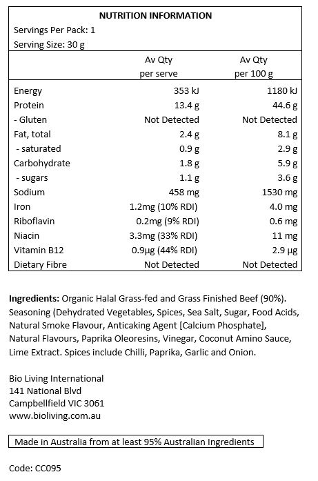 Organic Halal Grass-fed and Grass Finished Beef (90%). Seasoning (Dehydrated Vegetables, Spices, Sea Salt, Sugar, Food Acids, Natural Smoke Flavour, Anticaking Agent [Calcium Phosphate], Natural Flavours, Paprika Oleoresins, Vinegar, Coconut Amino Sauce, Lime Extract.