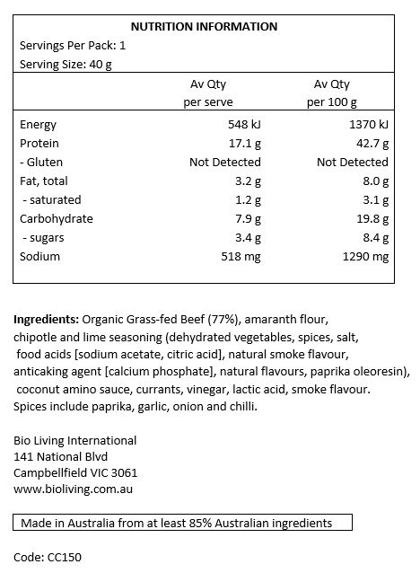 Organic Grass-fed Beef (77%), amaranth flour, chipotle and lime seasoning (dehydrated vegetables, spices, salt, food acids [sodium acetate, citric acid], natural smoke flavour, anticaking agent [calcium phosphate], natural flavours, paprika oleoresin), coconut amino sauce, currants, vinegar, lactic acid, smoke flavour. Spices include paprika, garlic, onion and chilli.
