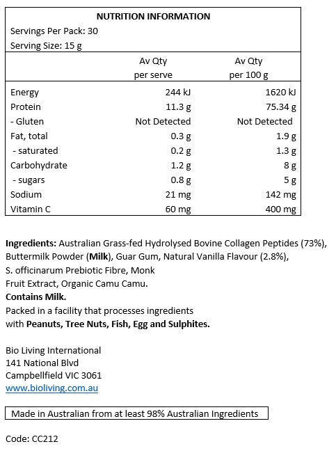Australian Grass-fed Hydrolysed Bovine Collagen Peptides (73%), Buttermilk Powder (Milk), Guar Gum, Natural Vanilla Flavour (2.8%), S.officinarum Prebiotic Fibre, Monk Fruit Extract, Organic Camu Camu. 
