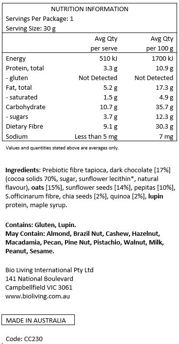 Prebiotic fibre tapioca, dark chocolate [17%] (cocoa solids 70%, sugar, sunflower lecithin*, natural flavour), oats [15%], sunflower seeds [14%], pepitas (10%), S.officinarum fibre, chia seeds (2%), quinoa (2%), lupin protein, maple syrup.