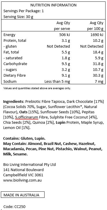 Prebiotic fibre tapioca, dark chocolate [17%] (cocoa solids 70%, sugar, sunflower
lecithin*, natural flavour) , oats [16%], sunflower seeds [10%], pepitas [10%], S.officinarum fibre,
sulphite free coconut [4%] chia seeds [2%], quinoa [2%], lupin protein, maple syrup, lemon oil
[1%].