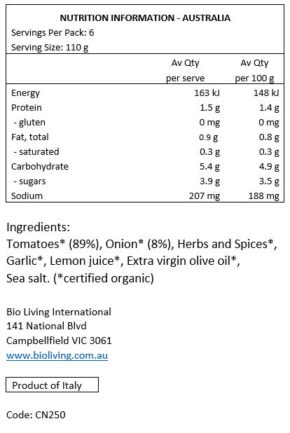 Tomatoes* (89%), Onion* (8%), Herbs and Spices*, Garlic*, Lemon Juice*, Extra Virgin Olive Oil*, Sea Salt. (*certified organic)