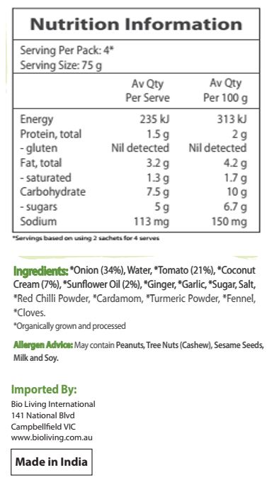 Onion* (34%), Water, Tomato* (21%), Coconut Cream* (7%), Sunflower Oil* (2%), Ginger*, Garlic*, Sugar*, Salt, Red Chili Powder*, Cardamom*, Turmeric Powder*, Fennel*, Cloves*. *Organic
