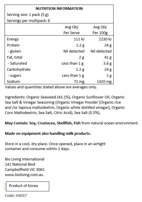 Organic Seaweed (43.1%), Organic Sunflower Oil,
Organic Vinegar & Sea Salt Seasoning (Organic Vinegar Powder [Organic rice and/or tapioca maltodextrin, Organic white distilled vinegar], Organic Corn Maltodextrin, Sea Salt, Citric Acid), Sea Salt (5.5%).