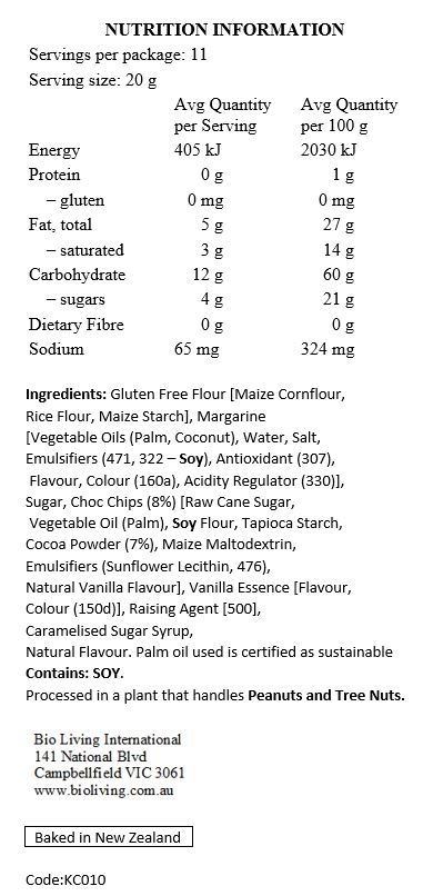 Gluten Free Flour [Maize Cornflour, Rice Flour, Maize Starch], Margarine [Palm Oil*, Coconut Oil, Water, Salt, Emulsifiers (471, Soy Lecithin), Antioxidant (307), Flavour, Colour (160a), Citric Acid], Sugar, Choc Chips (8%) [Raw Cane Sugar, Palm Oil*, Soy Flour, Cocoa Powder (8%), Emulsifiers (Sunflower Lecithin, 476), Natural Vanilla Flavour], Vanilla Essence, Baking Soda, Caramelised Sugar Syrup, Natural Flavour.

Contains Soy. Processed in a plant that handles Peanuts and Tree Nuts. *Palm oil used is certified as sustainable.