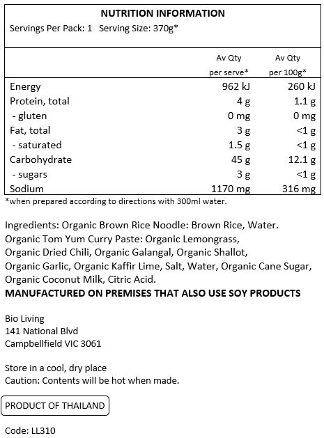 Organic Brown Rice Noodle: Brown Rice, Water.

Organic Tom Yum Curry Paste: Organic Lemongrass, Organic Dried Chili, Organic Galangal, Organic Shallot, Organic Garlic, Organic Kaffir Lime, Salt, Water, Organic Cane Sugar, Organic Coconut Milk, Citric Acid.