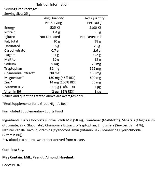 Dark Chocolate (Cocoa Solids Min 58%), Sweetener (Maltitol*), Minerals (Magnesium Gluconate, Zinc Gluconate), Chamomile Extract, L-Tryptophan, Emulsifiers (Soy Lecithin, 476), Natural Vanilla Flavour, Vitamins (Cyanocobalamin (Vitamin B12), Pyridoxine Hydrochloride (Vitamin B6)).