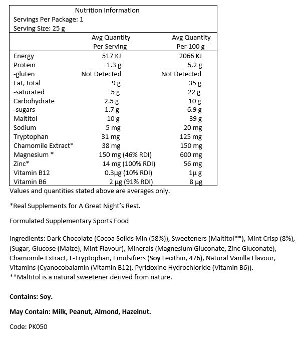 Dark Chocolate (Cocoa Solids Min 58%), Sweetener (Maltitol*), Minerals (Magnesium Gluconate, Zinc Gluconate), Chamomile Extract, L-Tryptophan, Emulsifiers (Soy Lecithin, 476), Natural Vanilla Flavour, Vitamins (Cyanocobalamin (Vitamin B12), Pyridoxine Hydrochloride (Vitamin B6)).