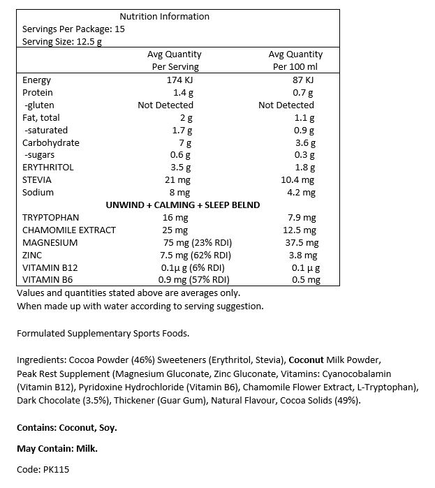 Cocoa Powder (46%) Sweeteners (Erythritol, Stevia), Coconut Milk Powder, Peak Rest Supplement (Magnesium Gluconate, Zinc Gluconate, Vitamins: Cyanocobalamin (Vitamin B12), Pyridoxine Hydrochloride (Vitamin B6), Chamomile Flower Extract, L-Tryptophan), Dark Chocolate (3.5%), Thickener (Guar Gum), Natural Flavour, Cocoa Solids (49%).