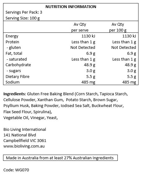 Gluten Free Baking Blend (Corn Starch, Tapioca Starch, Cellulose Powder, Xanthan Gum, Potato Starch, Brown Sugar, Psyllium Husk, Baking Powder, Iodised Sea Salt, Buckwheat Flour, Flax Seed Flour, Spirulina), Vegetable Oil, Vinegar, Yeast. 